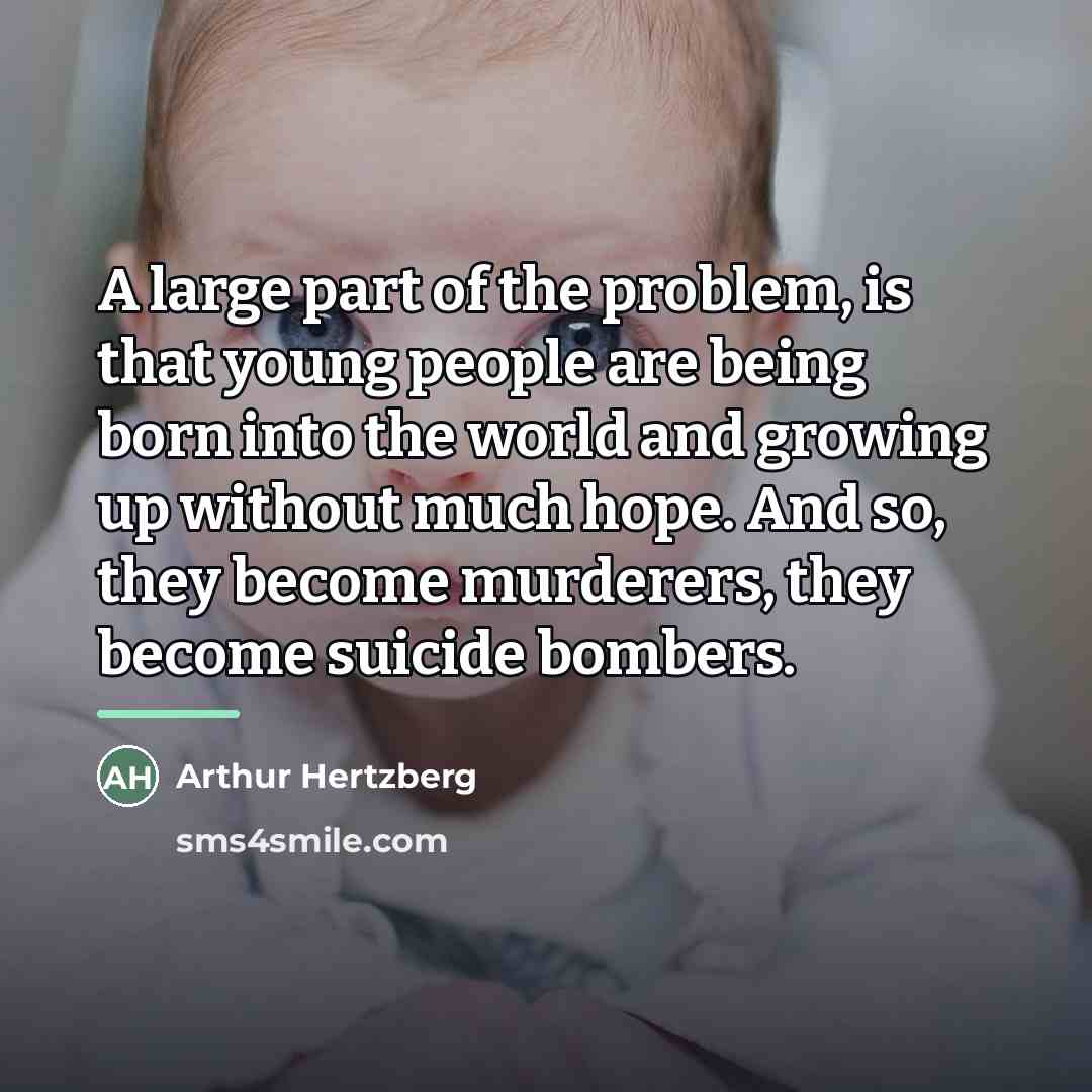 “A large part of the problem, is that young people…” quote by Arthur Hertzberg