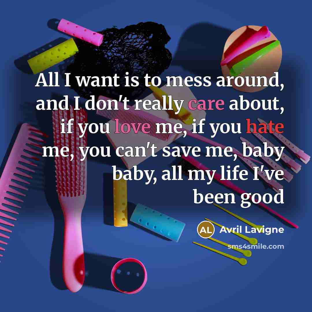 “All I want is to mess around, and I don't…” quote by Avril Lavigne