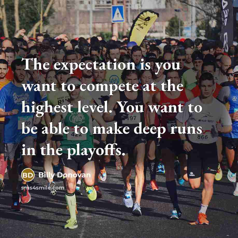 “The expectation is you want to compete at the highest…” quote by Billy Donovan