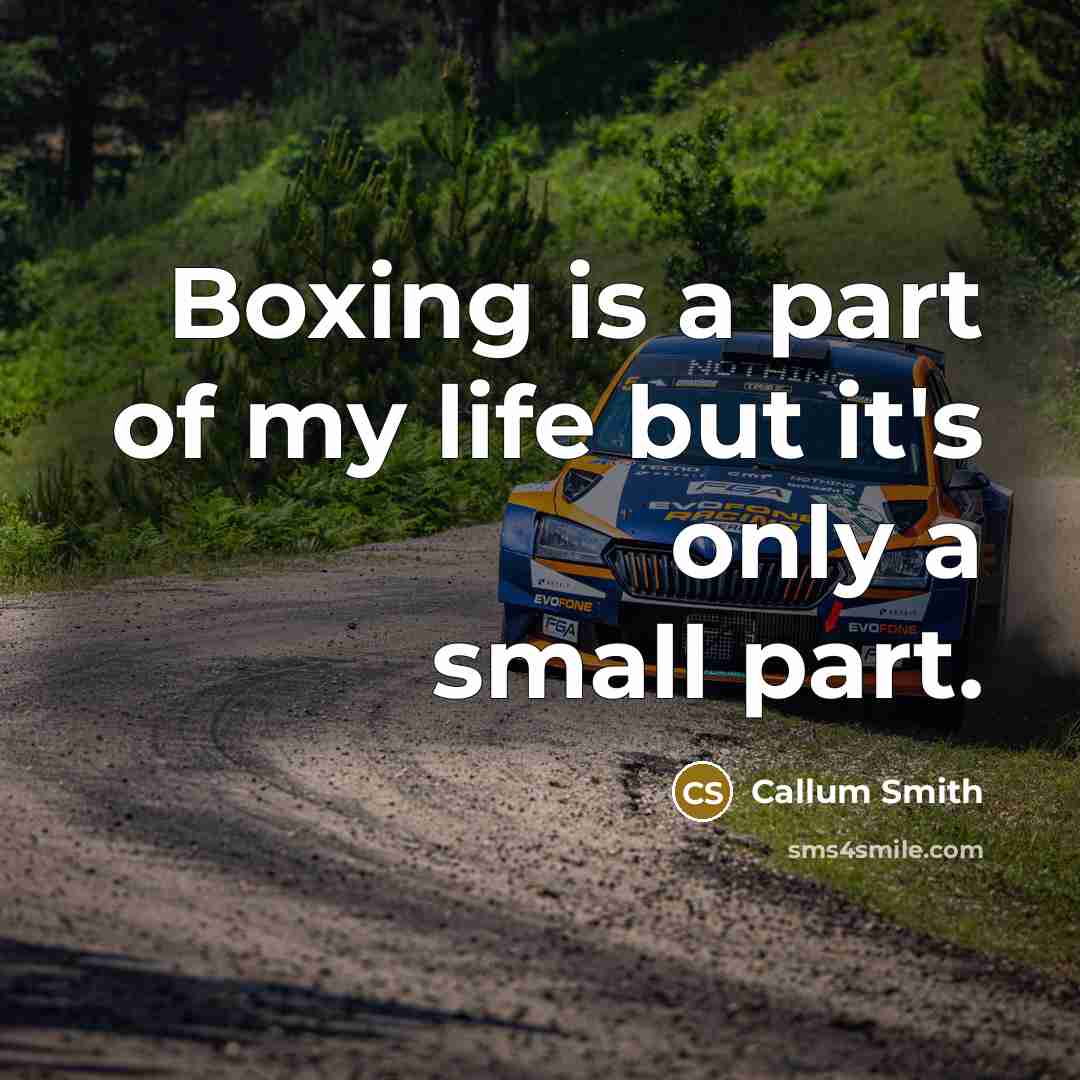 “Boxing is a part of my life but it's only…” quote by Callum Smith