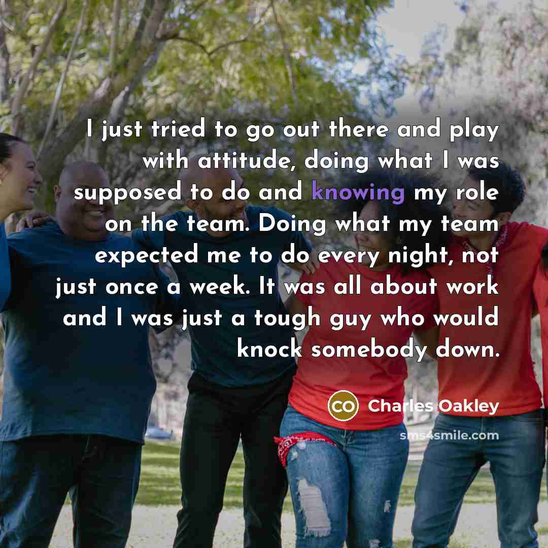 “I just tried to go out there and play with…” quote by Charles Oakley
