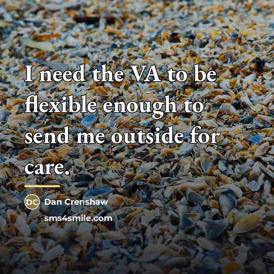 “I need the VA to be flexible enough to send…” quote by Dan Crenshaw