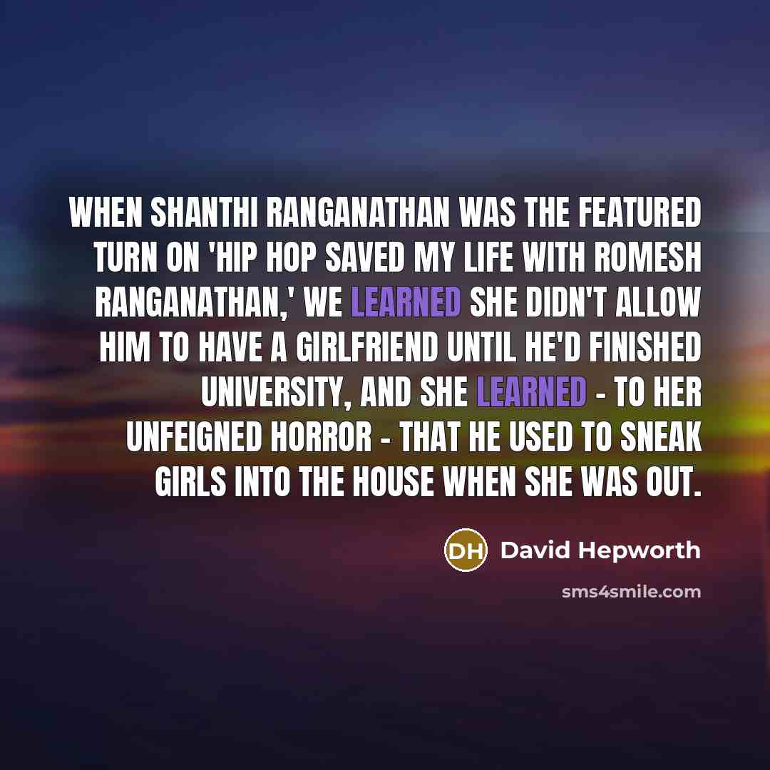 “When Shanthi Ranganathan was the featured turn on 'Hip Hop…” quote by David Hepworth