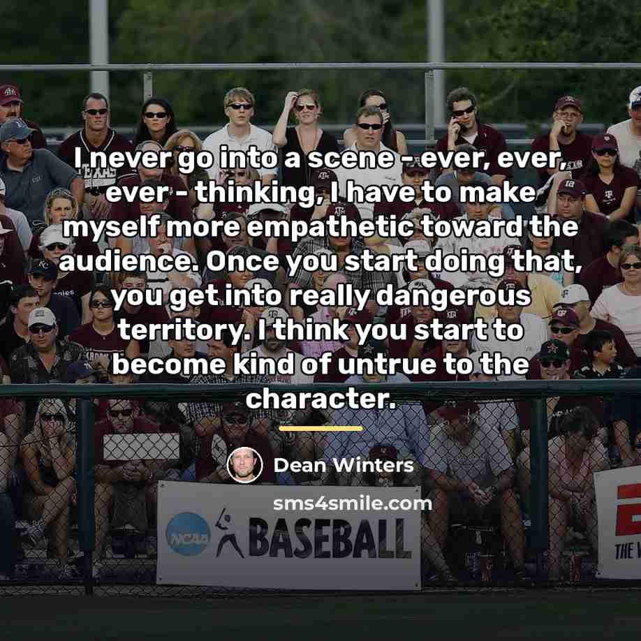 “I never go into a scene - ever, ever, ever…” quote by Dean Winters