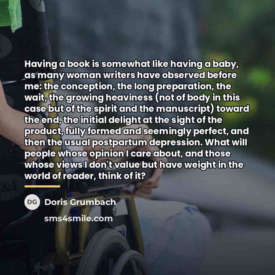 “Having a book is somewhat like having a baby, as…” quote by Doris Grumbach