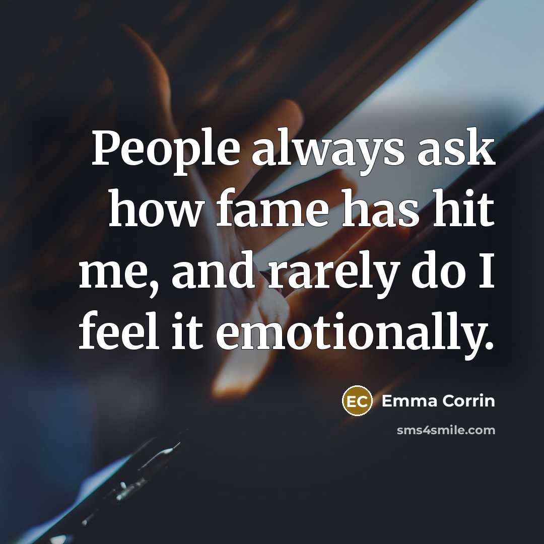 “People always ask how fame has hit me, and rarely…” quote by Emma Corrin