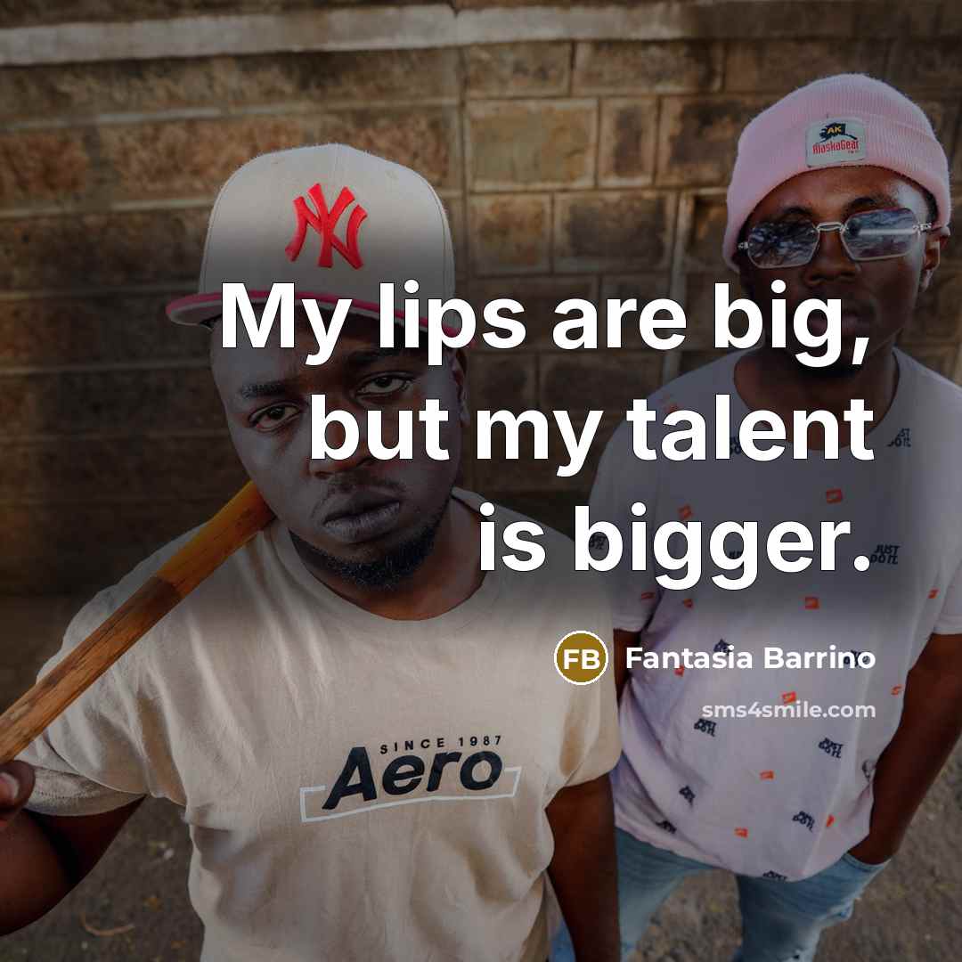“My lips are big, but my talent is bigger.…” quote by Fantasia Barrino