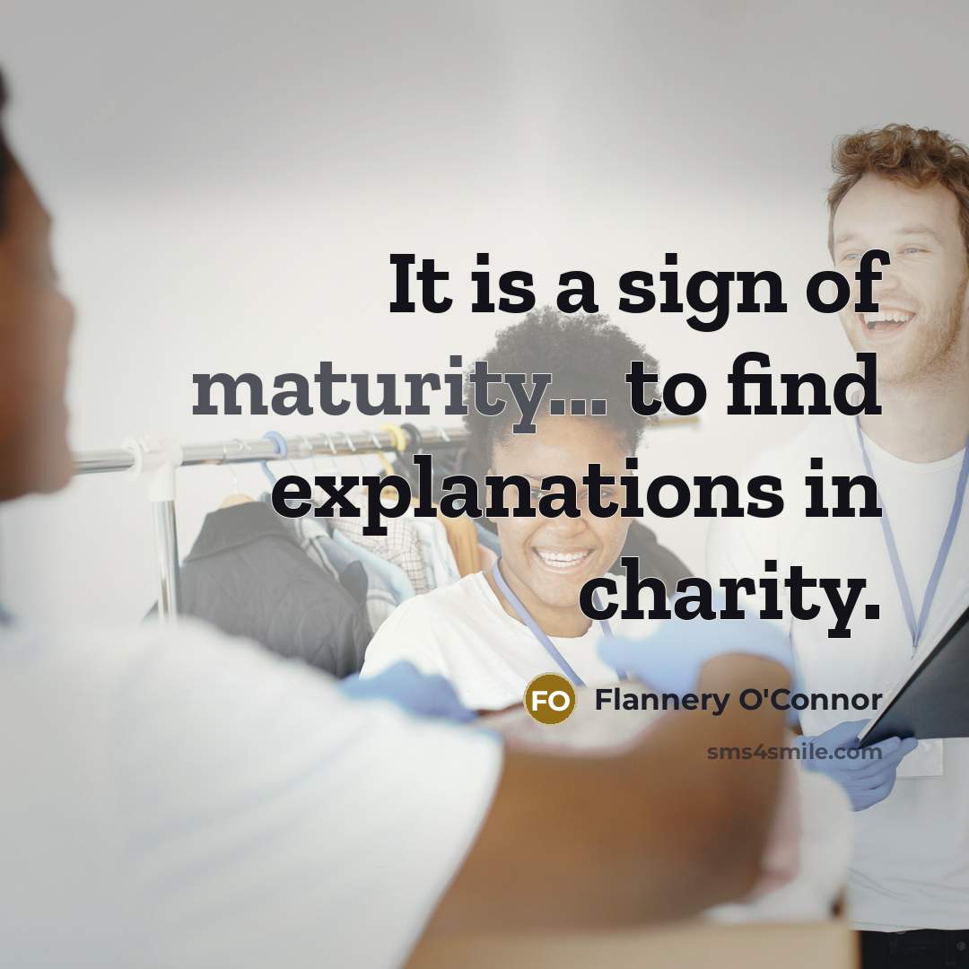 “It is a sign of maturity... to find explanations in…” quote by Flannery O'Connor
