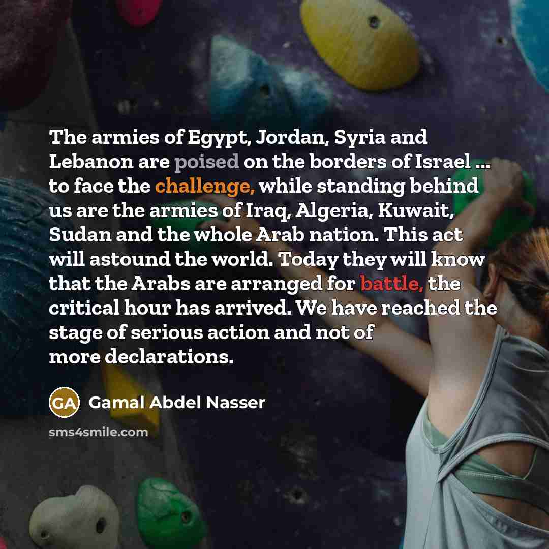 “The armies of Egypt, Jordan, Syria and Lebanon are poised…” quote by Gamal Abdel Nasser