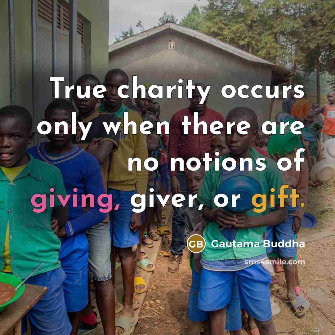 “True charity occurs only when there are no notions of…” quote by Gautama Buddha