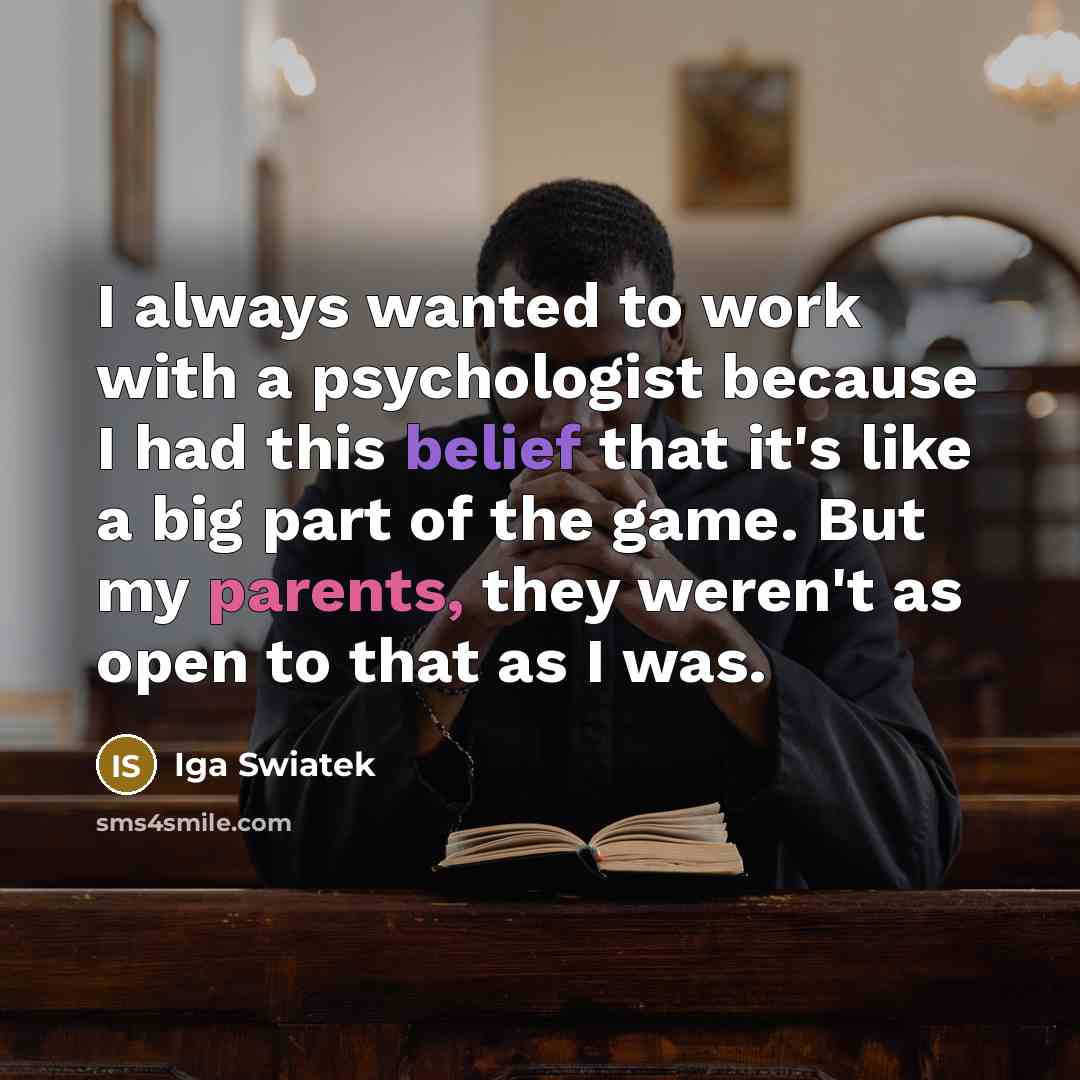“I always wanted to work with a psychologist because I…” quote by Iga Swiatek
