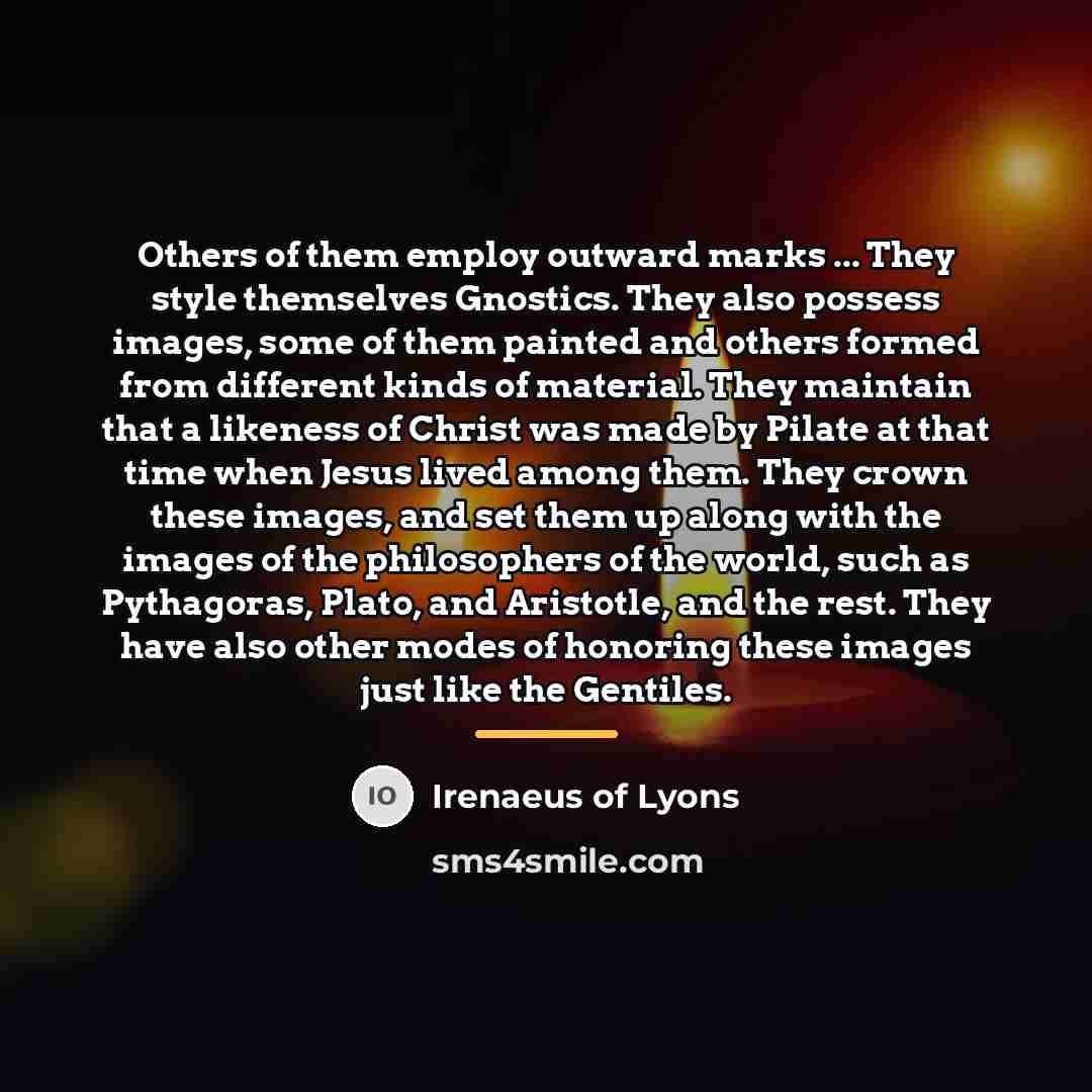 “Others of them employ outward marks ... They style themselves…” quote by Irenaeus of Lyons
