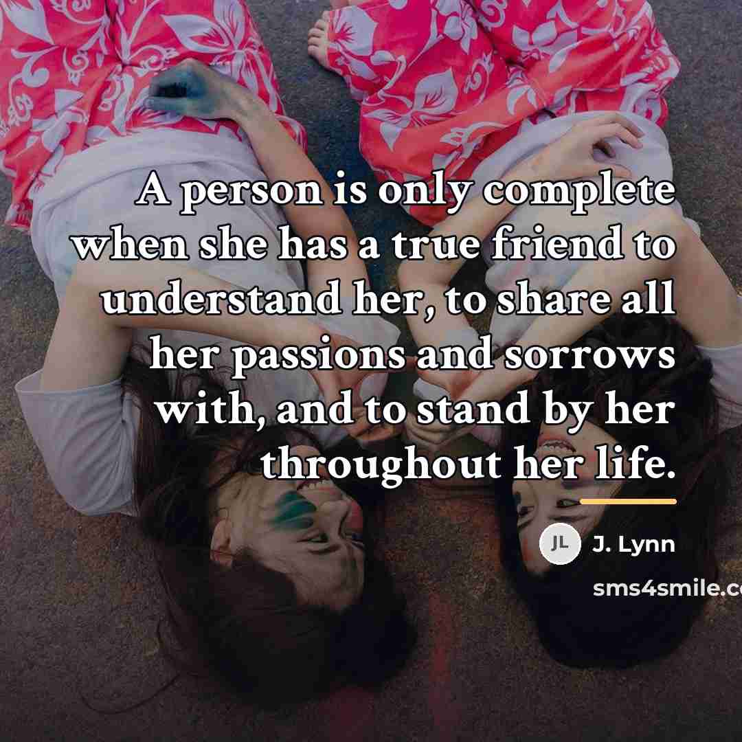 “A person is only complete when she has a true…” quote by J. Lynn