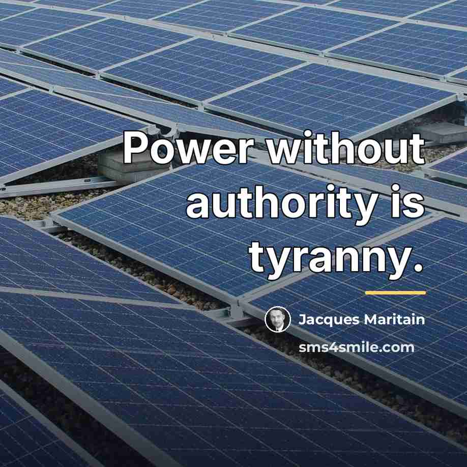 “Power without authority is tyranny.…” quote by Jacques Maritain