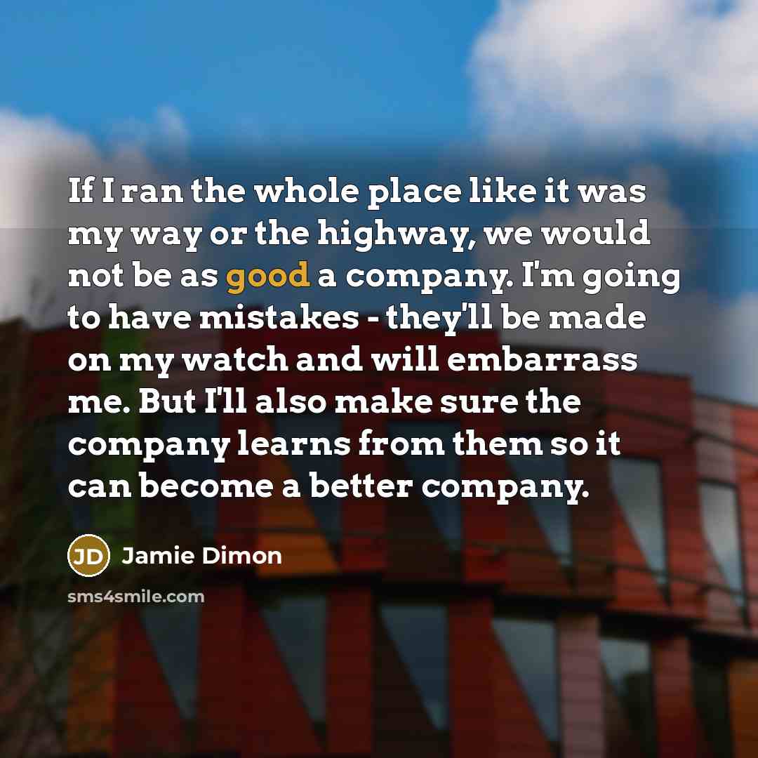 “If I ran the whole place like it was my…” quote by Jamie Dimon