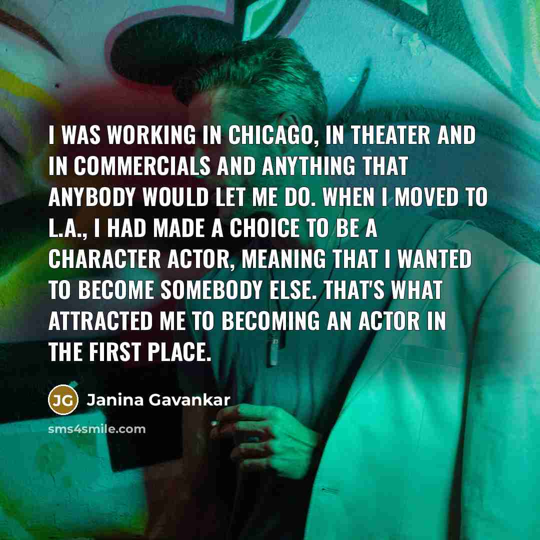 “I was working in Chicago, in theater and in commercials…” quote by Janina Gavankar