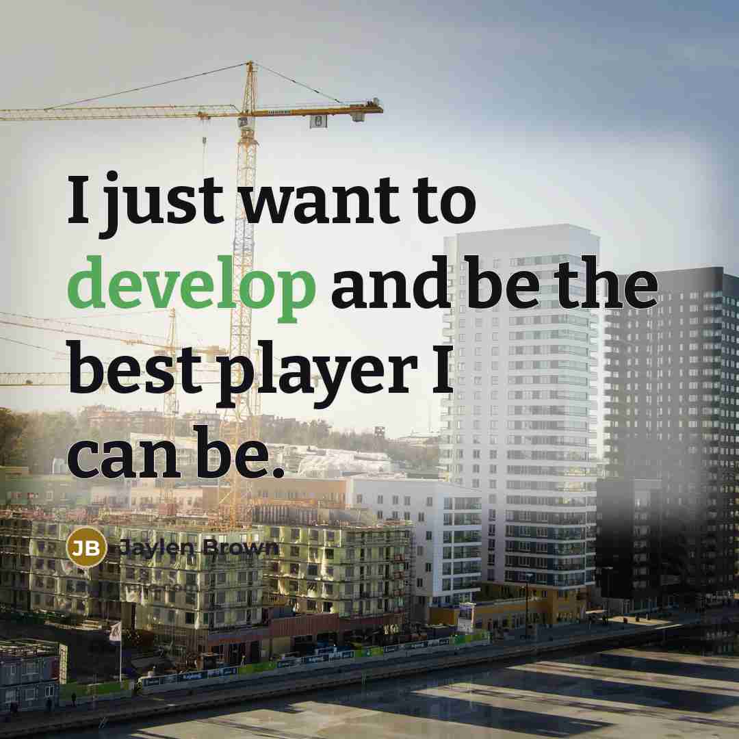 “I just want to develop and be the best player…” quote by Jaylen Brown