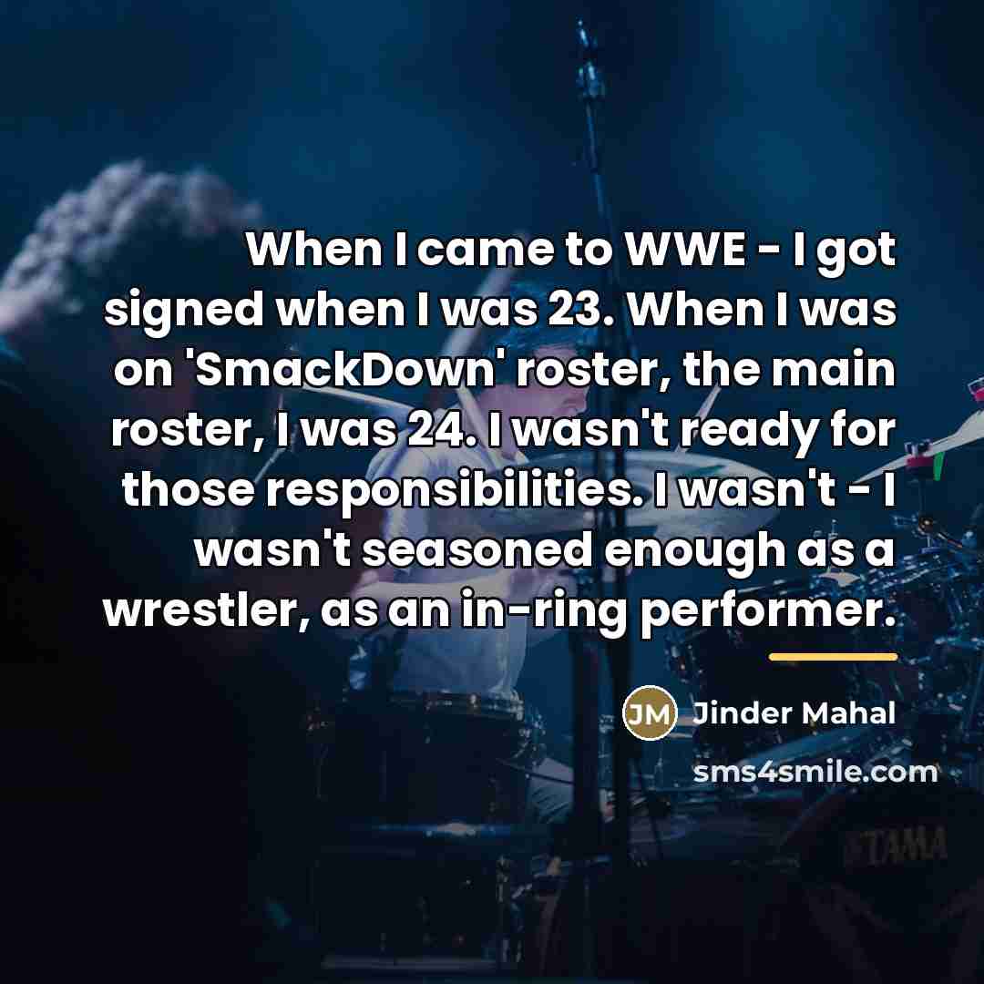“When I came to WWE - I got signed when…” quote by Jinder Mahal