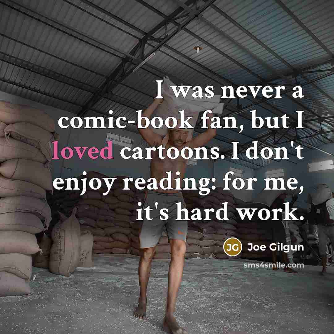 “I was never a comic-book fan, but I loved cartoons.…” quote by Joe Gilgun