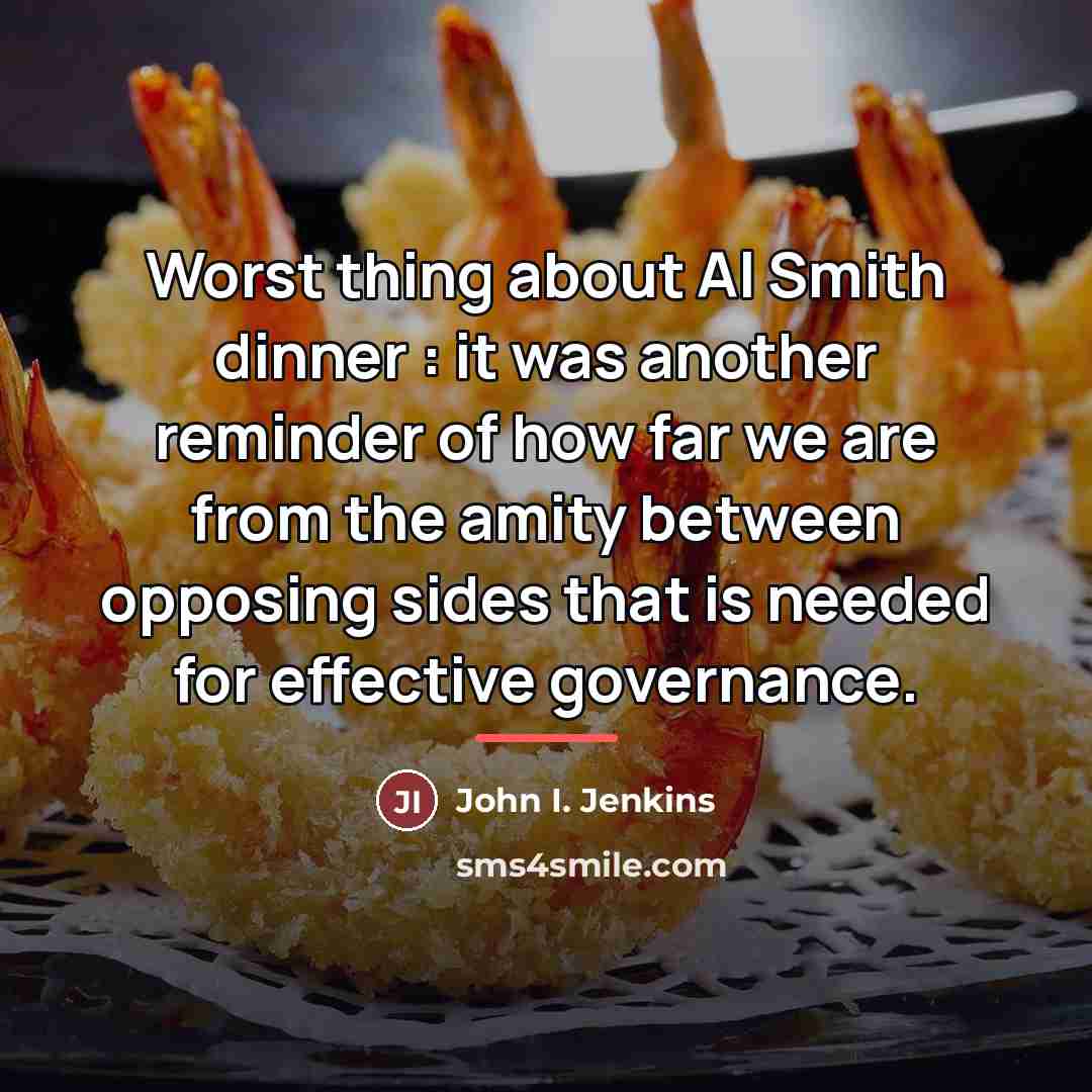 “Worst thing about Al Smith dinner : it was another…” quote by John I. Jenkins