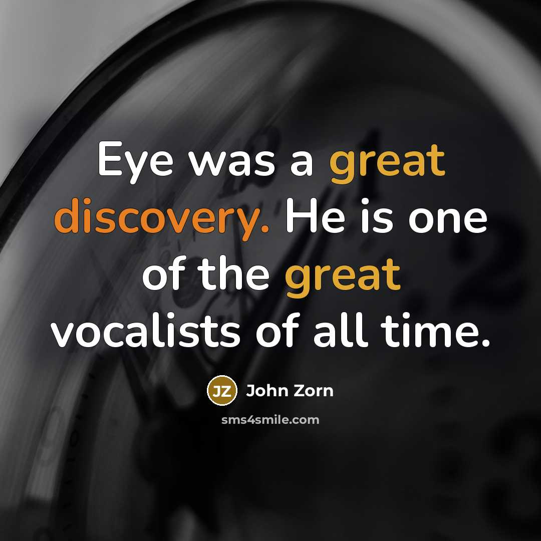“Eye was a great discovery. He is one of the…” quote by John Zorn