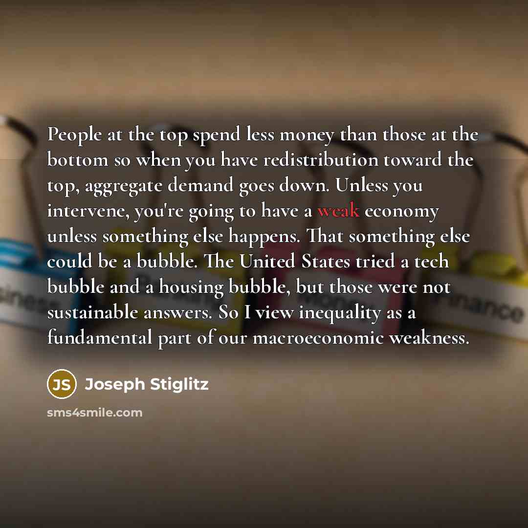 “People at the top spend less money than those at…” quote by Joseph Stiglitz