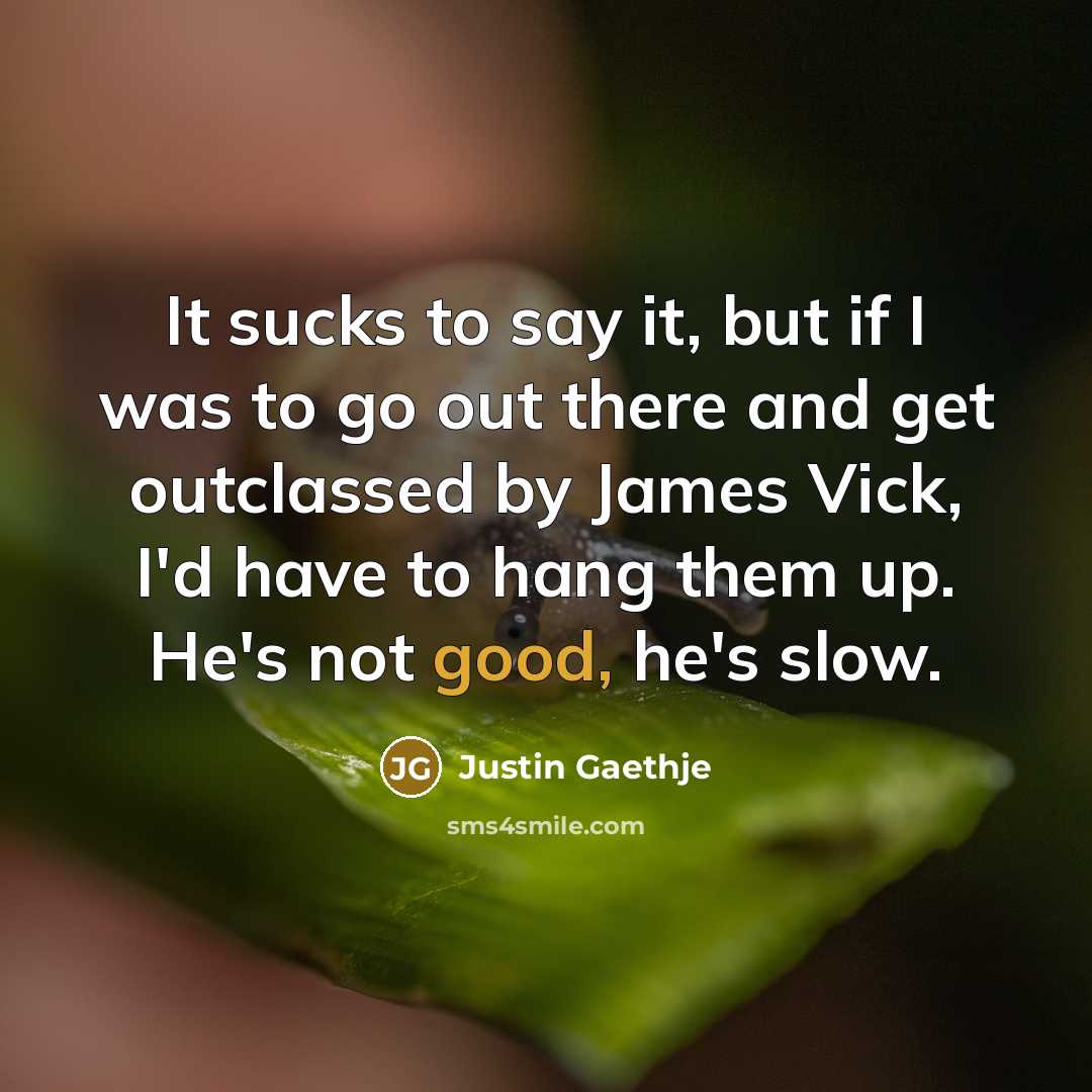 “It sucks to say it, but if I was to…” quote by Justin Gaethje