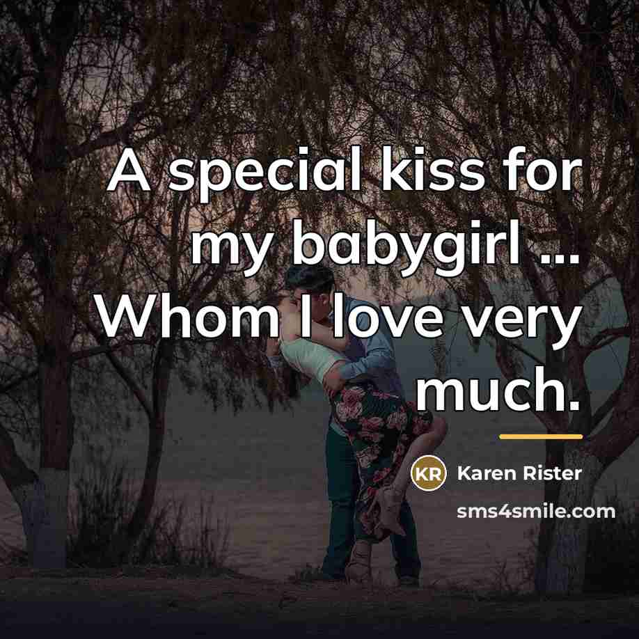 “A special kiss for my babygirl ... Whom I love…” quote by Karen Rister