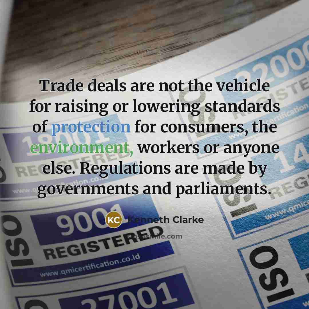 “Trade deals are not the vehicle for raising or lowering…” quote by Kenneth Clarke