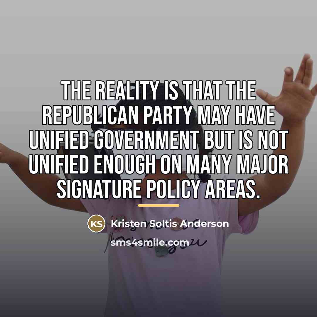“The reality is that the Republican Party may have unified…” quote by Kristen Soltis Anderson