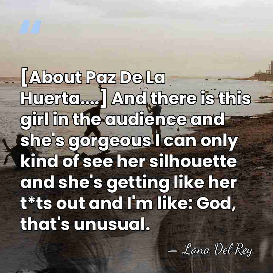 [About Paz De La Huerta....] And there is this girl in the&hellip; - Lana Del Rey