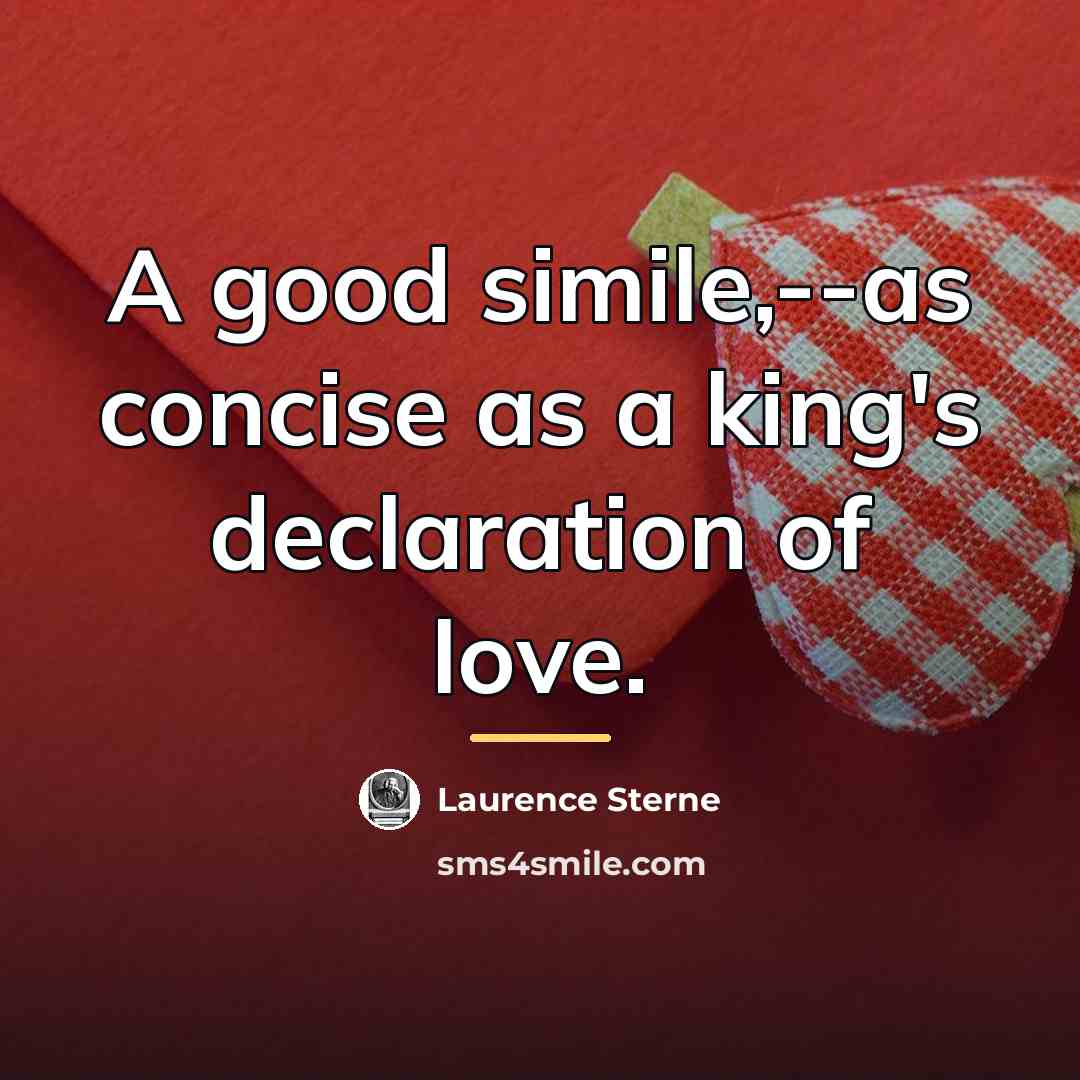 “A good simile,--as concise as a king's declaration of love.…” quote by Laurence Sterne