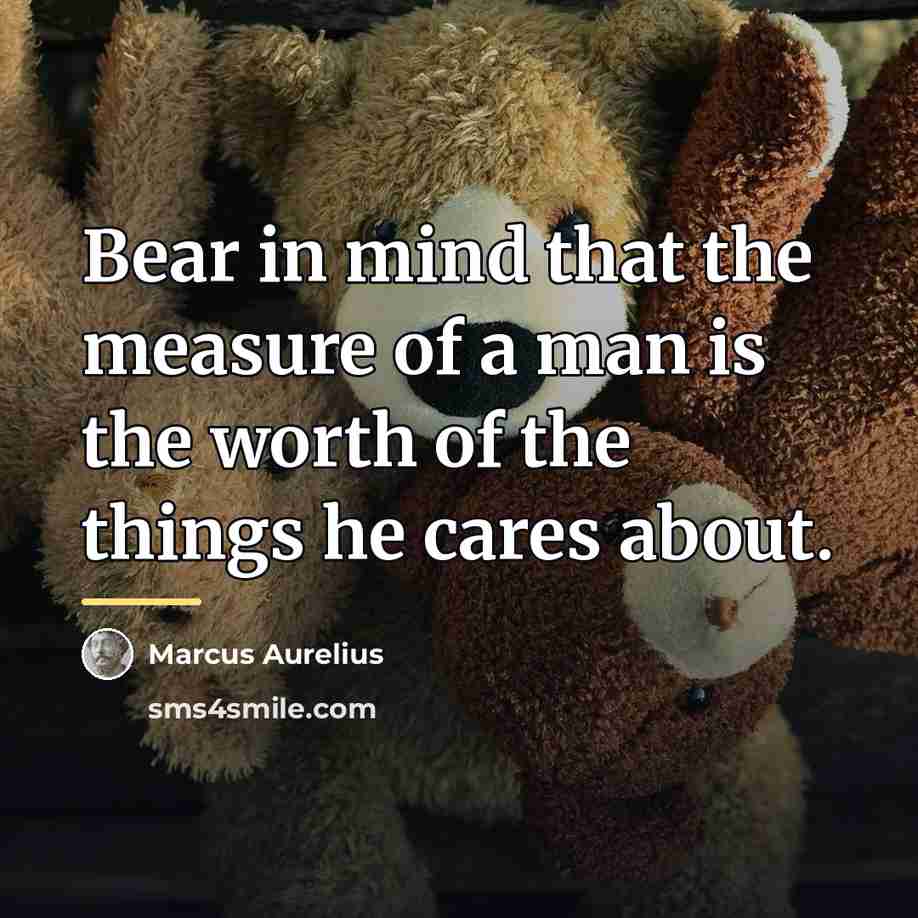 “Bear in mind that the measure of a man is…” quote by Marcus Aurelius