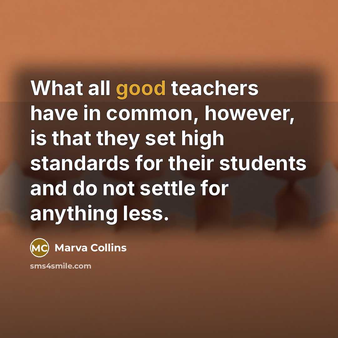 “What all good teachers have in common, however, is that…” quote by Marva Collins
