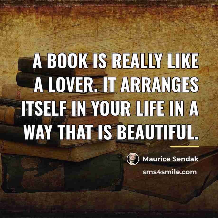 “A book is really like a lover. It arranges itself…” quote by Maurice Sendak