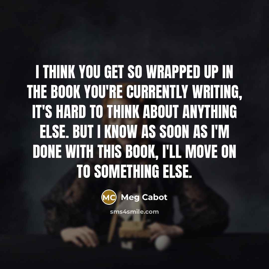“I think you get so wrapped up in the book…” quote by Meg Cabot