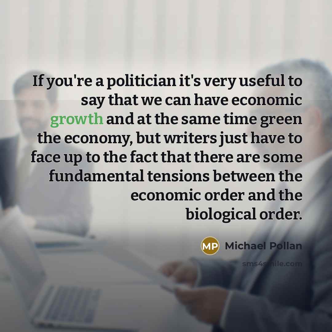 “If you're a politician it's very useful to say that…” quote by Michael Pollan