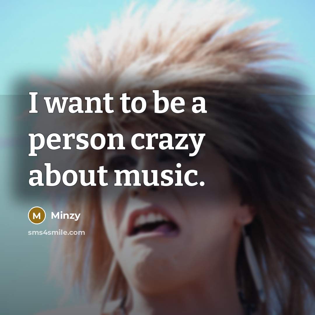 “I want to be a person crazy about music.…” quote by Minzy