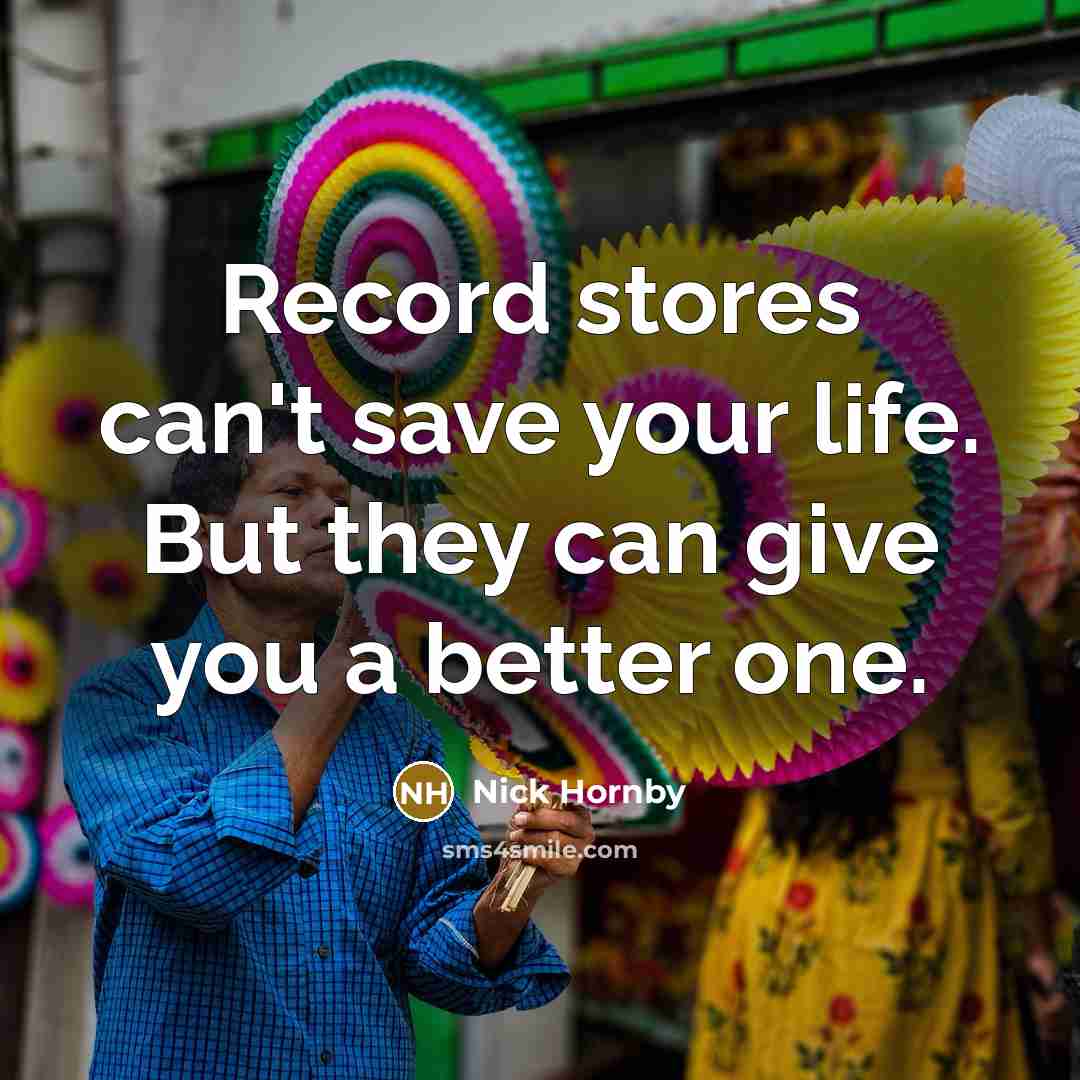 “Record stores can't save your life. But they can give…” quote by Nick Hornby