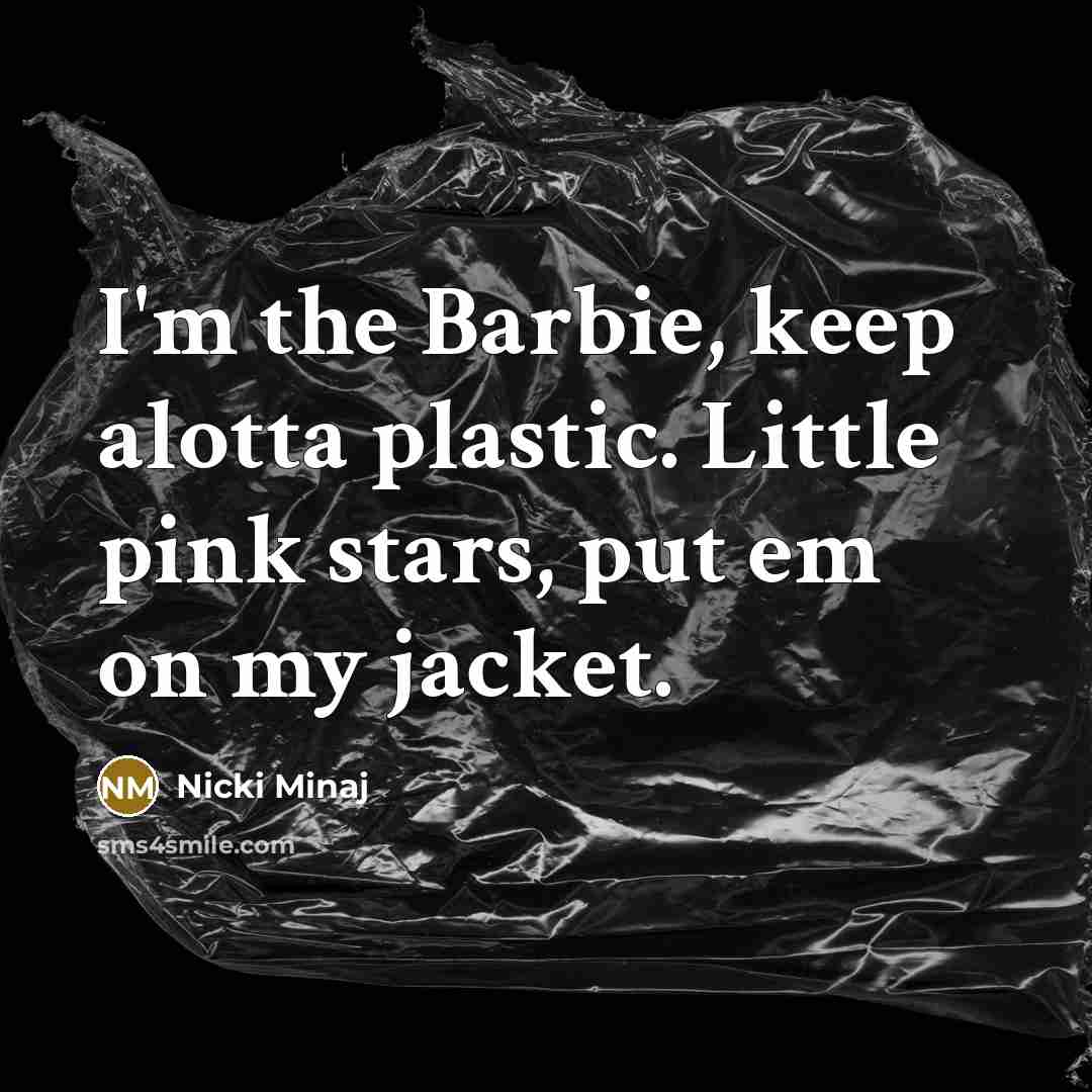 “I'm the Barbie, keep alotta plastic. Little pink stars, put…” quote by Nicki Minaj