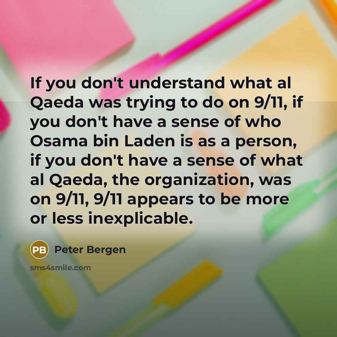 “If you don't understand what al Qaeda was trying to…” quote by Peter Bergen