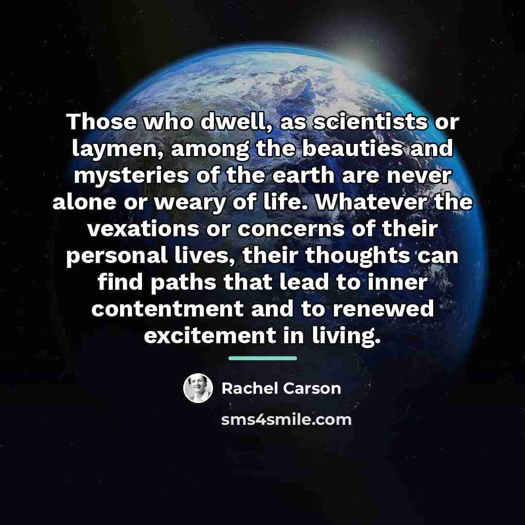 “Those who dwell, as scientists or laymen, among the beauties…” quote by Rachel Carson