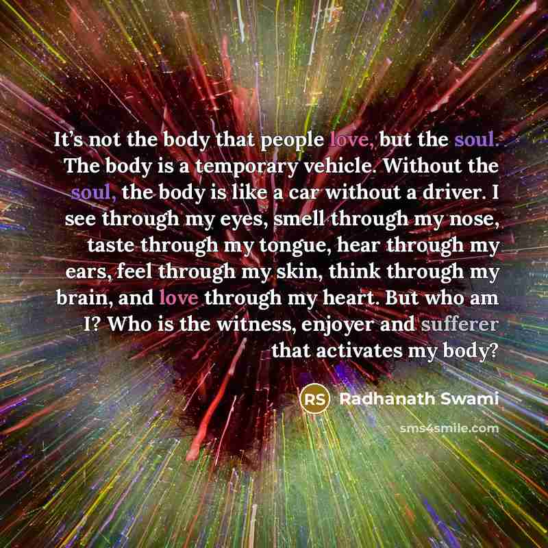 “It’s not the body that people love, but the soul.…” quote by Radhanath Swami