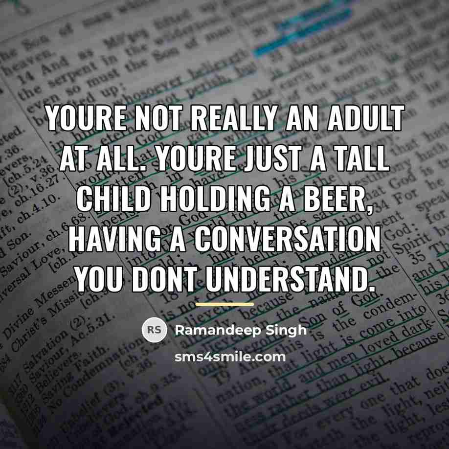 “Youre not really an adult at all. Youre just a…” quote by Ramandeep Singh