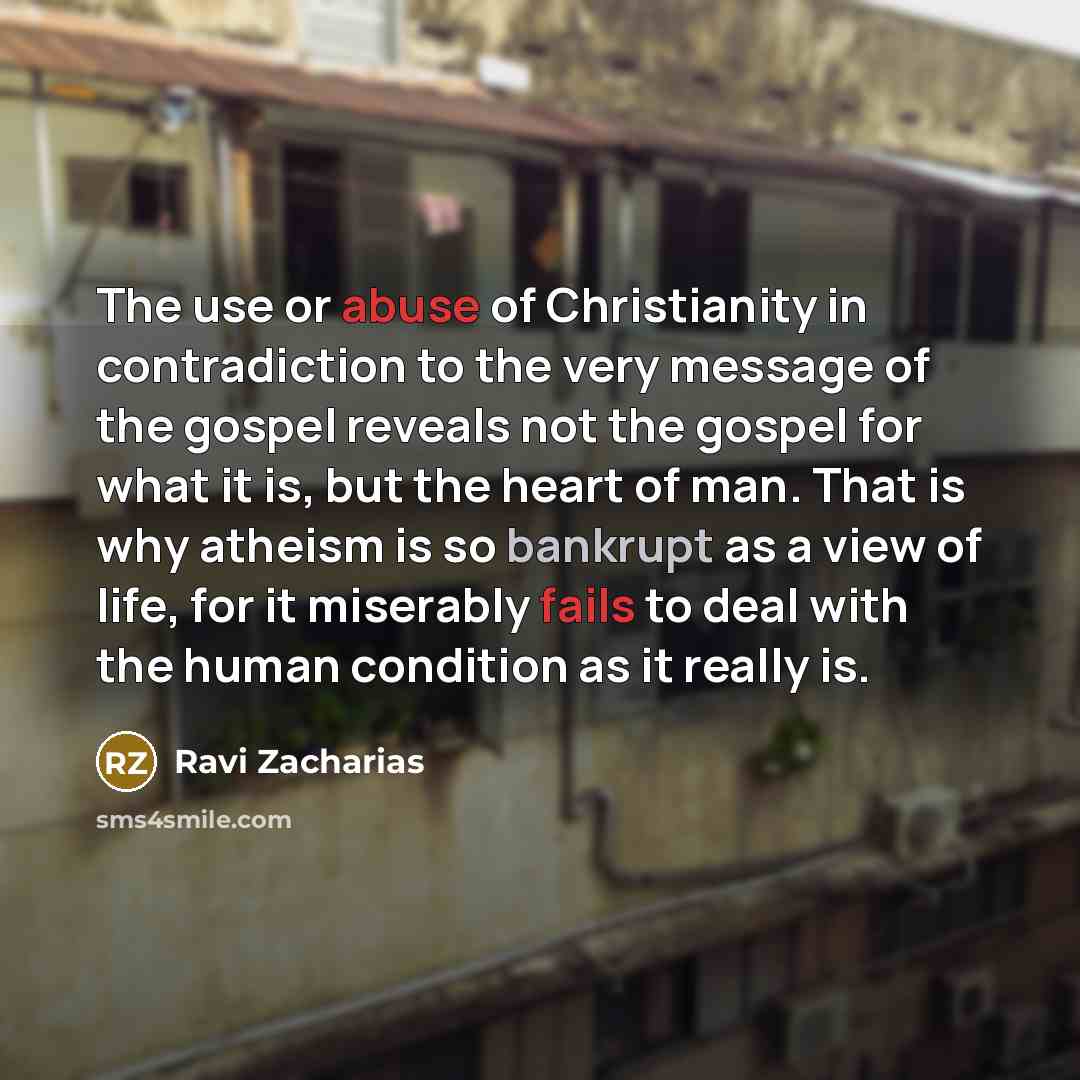 “The use or abuse of Christianity in contradiction to the…” quote by Ravi Zacharias