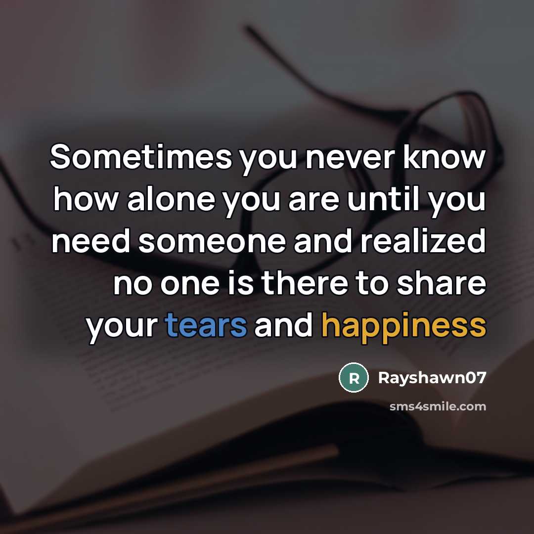 “Sometimes you never know how alone you are until you…” quote by Rayshawn07