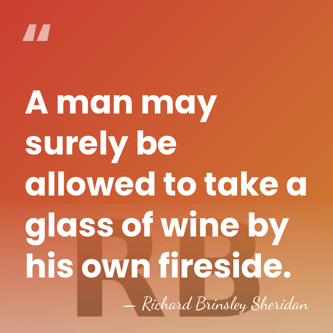 A man may surely be allowed to take a glass of wine&hellip; - Richard Brinsley Sheridan