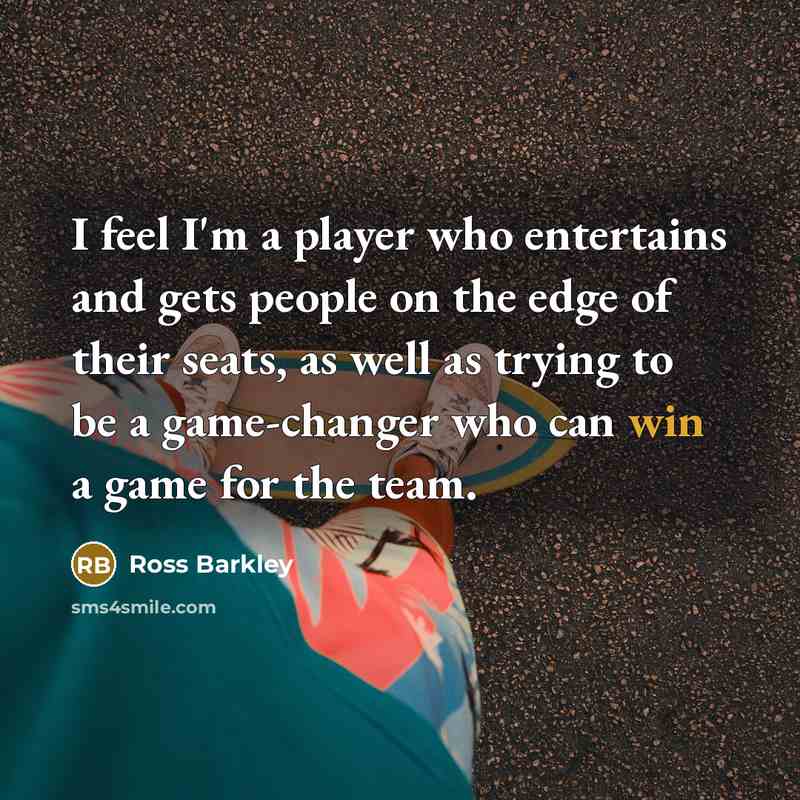 “I feel I'm a player who entertains and gets people…” quote by Ross Barkley