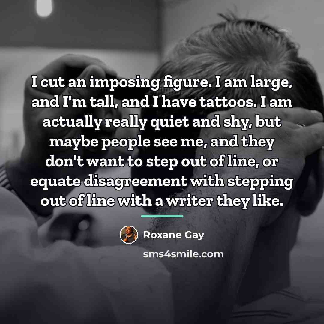 “I cut an imposing figure. I am large, and I'm…” quote by Roxane Gay