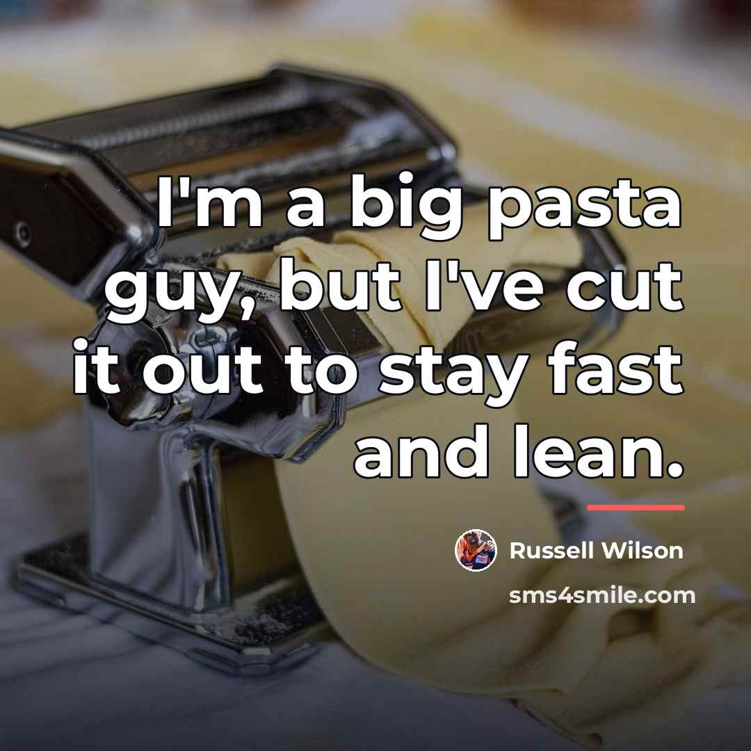 “I'm a big pasta guy, but I've cut it out…” quote by Russell Wilson